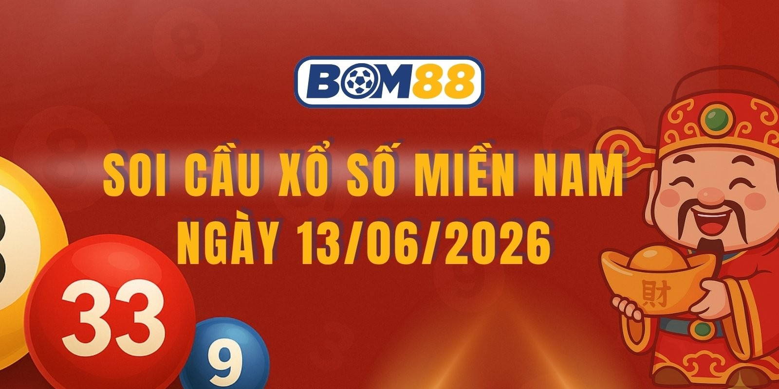 BOM88 Soi cầu XSMN ngày 13/06/2026 - Chốt số đẹp miền Nam hôm nay